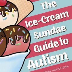 Book: The Ice Cream Sundae Guide to Autism by Debby Elley & Tori Houghton