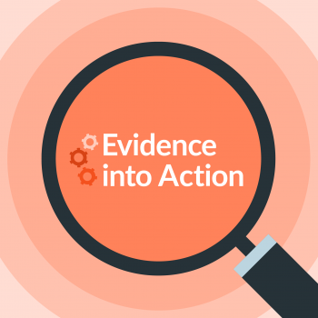 Podcast: Evidence into Action