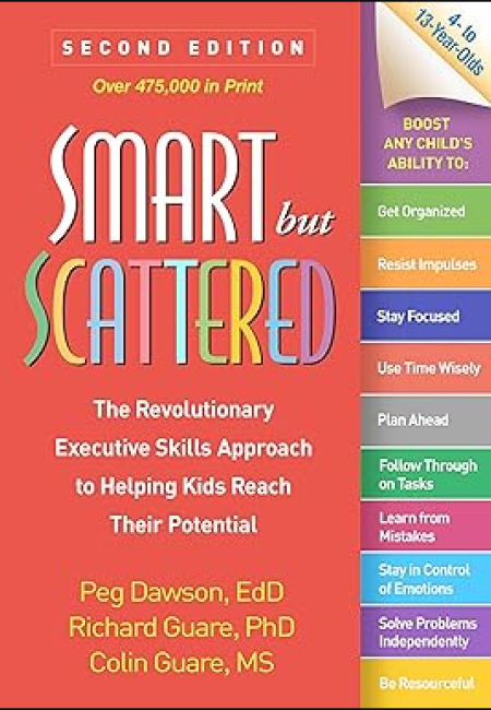 Smart but Scattered. The Revolutionary Executive Skills Approach to Helping Kids Reach Their Potential